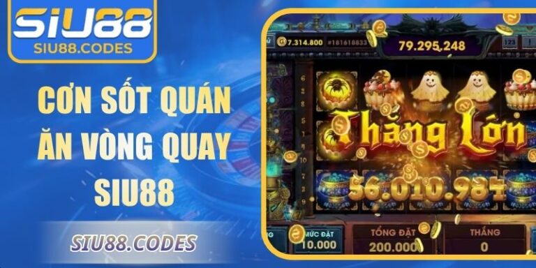 Cơn Sốt Quán Ăn Vòng Quay Siu88 Tận Hưởng Phần Thưởng 6 Cơn sốt quán ăn vòng quay Siu88