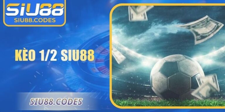 Kèo 1/2 Siu88