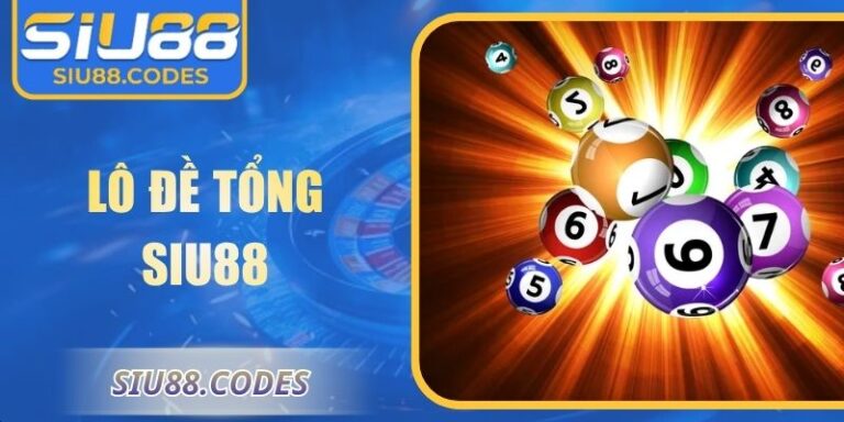 Lô Đề Tổng Siu88 – Phân Tích Hiệu Quả, Dự Đoán Chuẩn Xác 1 Lô đề tổng Siu88