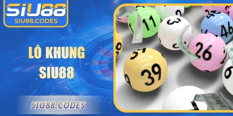 Lô Khung Siu88 – Phương Pháp Theo Dõi Và Dự Đoán Chính Xác 6 Lô khung Siu88